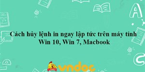 Cách hủy lệnh in ngay lập tức trên máy tính Win 10, Win 7, Macbook