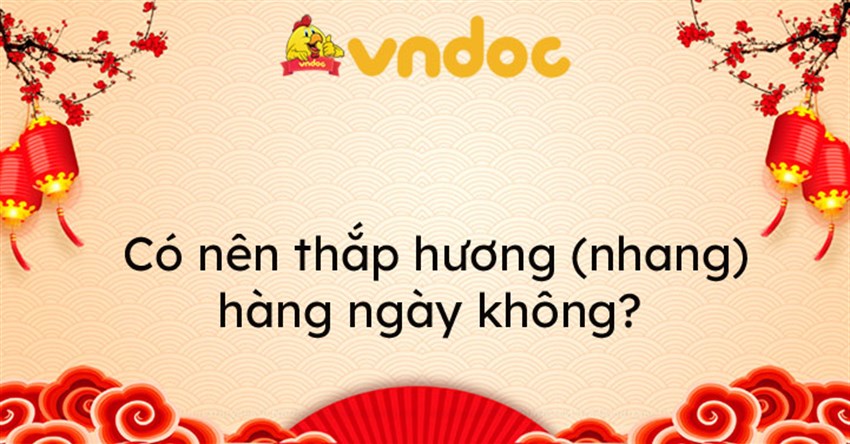 Có nên thắp hương hàng ngày không? Tại sao?