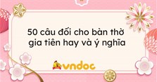 50 Câu đối cho bàn thờ gia tiên hay và ý nghĩa