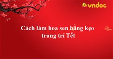 Cách làm hoa sen bằng kẹo trang trí Tết