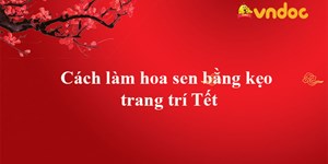 Cách làm hoa sen bằng kẹo trang trí Tết