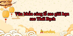 Văn khấn cúng lễ sao giải hạn sao Thái Bạch 2024