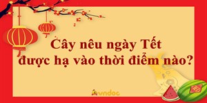 Cây nêu ngày Tết được hạ vào thời điểm nào?