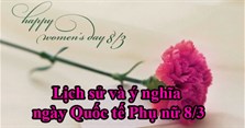 Lịch sử và ý nghĩa ngày Quốc tế Phụ nữ 8/3