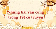 Những bài văn cúng trong Tết cổ truyền