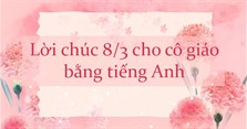 Lời chúc 8/3 cho cô giáo bằng tiếng Anh