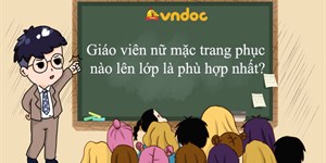 Giáo viên nữ mặc trang phục nào lên lớp là phù hợp nhất?