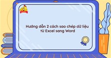 Hướng dẫn 2 cách sao chép dữ liệu từ Excel sang Word