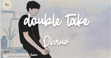 Lời bài hát Double Take Dhruv