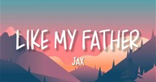 Lời bài hát Like my father Jax