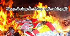 Vàng mã cúng rằm tháng 7 gồm những gì?