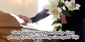 Cách vái lạy trong đám tang đúng phong tục truyền thống của người Việt