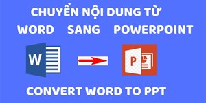 Cách chuyển nội dung Word sang PowerPoint