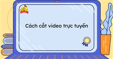 Cách cắt video trực tuyến