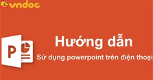 Cách làm Powerpoint trên điện thoại cực đơn giản