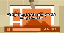 Cách ghi âm, ghi hình bài thuyết trình trong PowerPoint