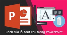 Cách sửa lỗi font chữ trong Powerpoint