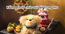 Kế hoạch tổ chức vui Tết Trung thu 2025