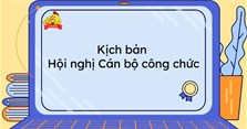 Kịch bản Hội nghị Cán bộ công chức