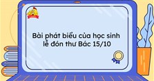 Bài phát biểu của học sinh lễ đón thư Bác 15/10
