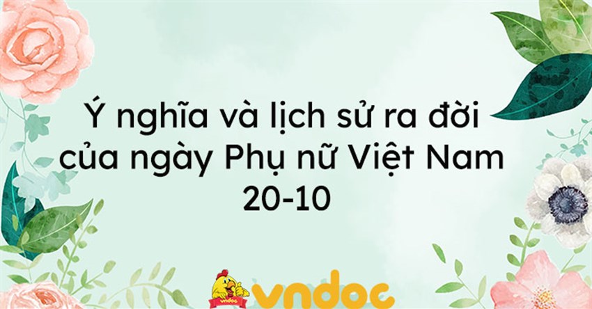 Ý nghĩa và lịch sử ra đời của ngày Phụ nữ Việt Nam 20-10