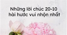 Những lời chúc 20-10 hài hước vui nhộn nhất 2025