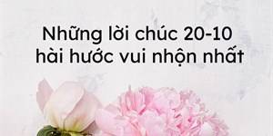 Những lời chúc 20-10 hài hước vui nhộn nhất 2024