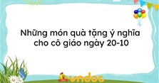 Những món quà tặng ý nghĩa cho cô giáo ngày 20-10