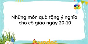 Những món quà tặng ý nghĩa cho cô giáo ngày 20-10