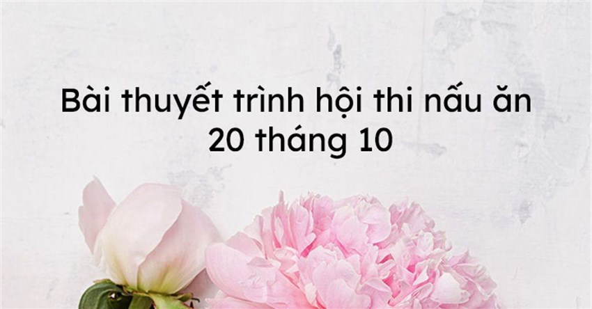 Bài thuyết trình hội thi ẩm thực ngày Phụ nữ Việt Nam 20/10