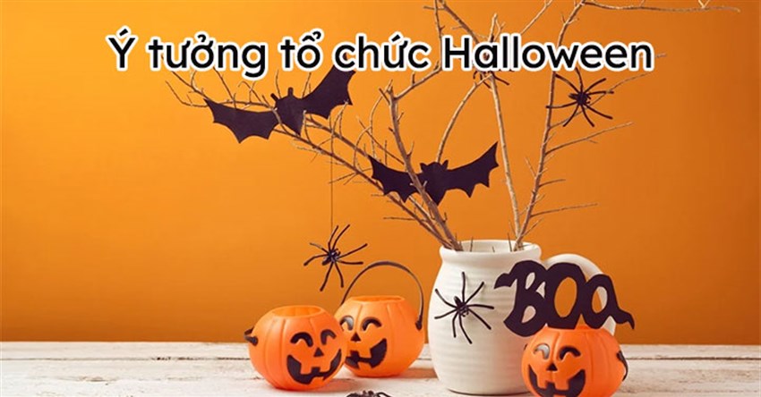 Ý tưởng tổ chức Halloween