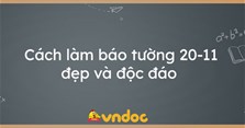 Cách làm báo tường 20-11 đẹp và độc đáo giật giải