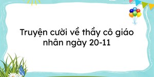 Truyện cười về thầy cô giáo nhân ngày 20-11