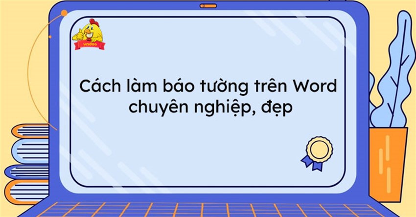 Cách làm báo tường trên Word chuyên nghiệp, đẹp