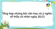 Tổng hợp những bài văn hay và ý nghĩa về thầy cô nhân ngày 20/11