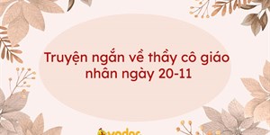 Truyện ngắn về thầy cô giáo nhân ngày 20-11