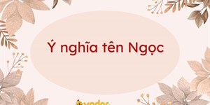 Ý nghĩa tên Ngọc