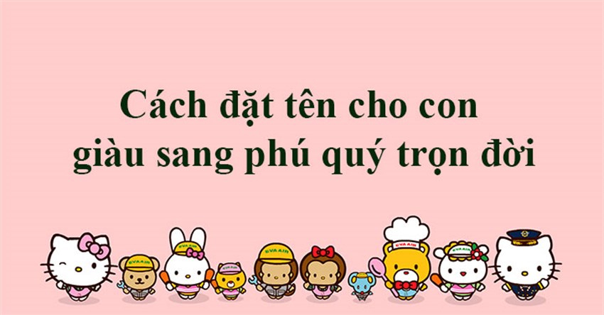 Cách đặt tên cho con giàu sang phú quý trọn đời