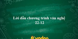 Lời dẫn chương trình văn nghệ 22-12