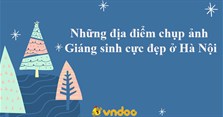 Những địa điểm chụp ảnh Giáng sinh cực đẹp ở Hà Nội