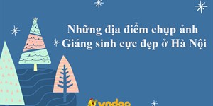 Những địa điểm chụp ảnh Giáng sinh cực đẹp ở Hà Nội