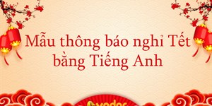 6 Mẫu thông báo nghỉ Tết bằng Tiếng Anh 2024