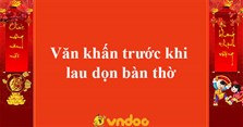 Văn khấn trước khi lau dọn bàn thờ