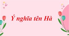 Ý nghĩa tên Hà