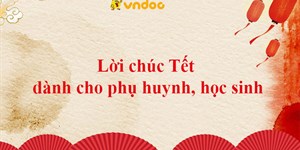 Lời chúc Tết dành cho phụ huynh, học sinh
