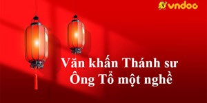 Văn khấn Thánh sư - Ông Tổ một nghề