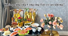 Không cúng ông Công ông Táo có sao không?
