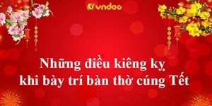 9 điều kiêng kỵ quan trọng trên ban thờ ngày Tết