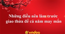 Những điều nên làm trước giao thừa để cả năm may mắn