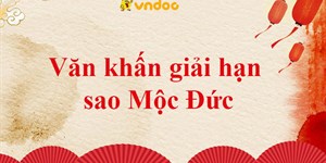 Bài văn khấn cúng sao Mộc Đức năm 2024